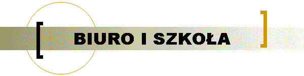 BIURO I SZKO�A
